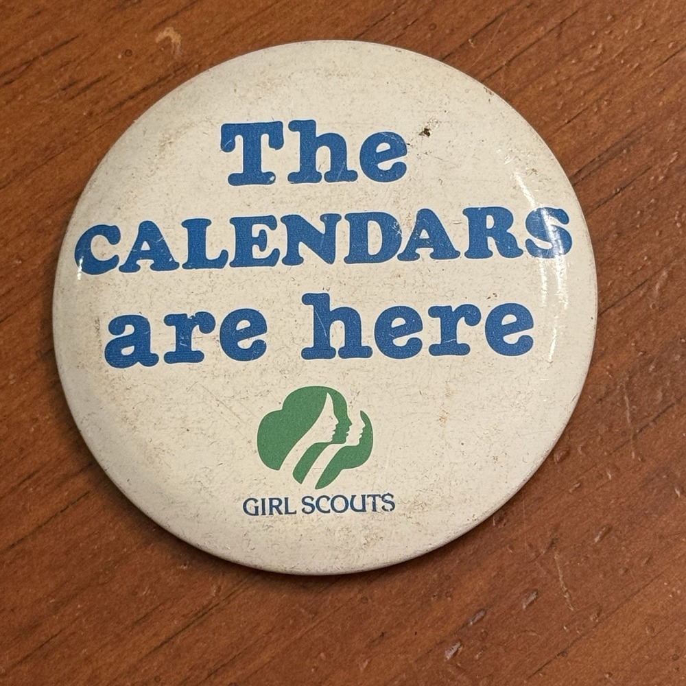 Girl Scouts The Calendars Are Here Vintage Pinback Button Pin Round Circle